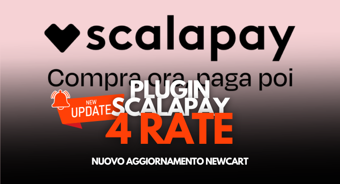 Nuovo aggiornamento NewCart: Pagamenti Scalapay in 4 rate